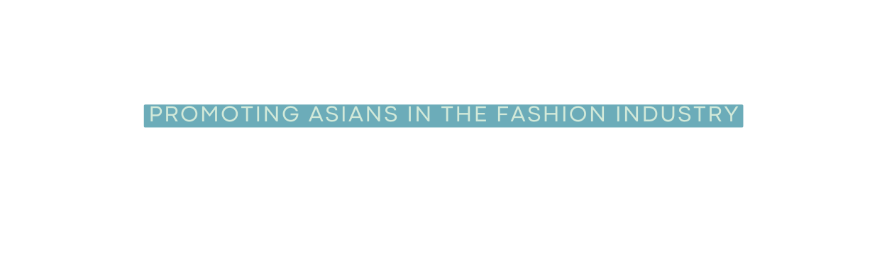promoting asians in the fashion industry